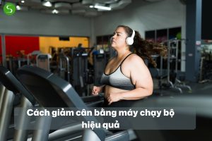 Cách giảm cân bằng máy chạy bộ hiệu quả cho người mới bắt đầu